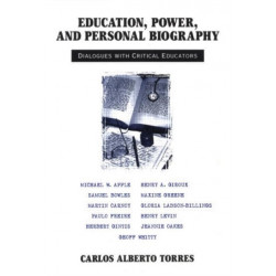 Education, Power, and Personal Biography: Dialogues With Critical Educators