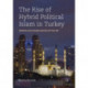 The Rise of Hybrid Political Islam in Turkey: Origins and Consolidation of the JDP