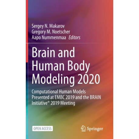 Brain and Human Body Modeling 2020: Computational Human Models Presented at EMBC 2019 and the BRAIN Initiative® 2019 Meeting