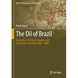 The Oil of Brazil: Exploration, Technical Capacity, and Geosciences Teaching (1864-1968)