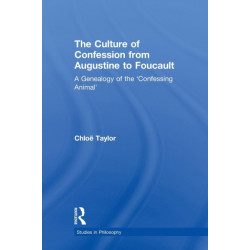 The Culture of Confession from Augustine to Foucault: A Genealogy of the 'Confessing Animal'