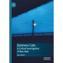 Darkness Calls: A Critical Investigation of Neo-Noir