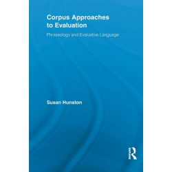 Corpus Approaches to Evaluation: Phraseology and Evaluative Language