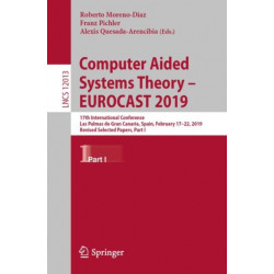 Computer Aided Systems Theory – EUROCAST 2019: 17th International Conference, Las Palmas de Gran Canaria, Spain, February 17–22, 2019, Revised Selected Papers, Part I