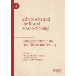 School Acts and the Rise of Mass Schooling: Education Policy in the Long Nineteenth Century