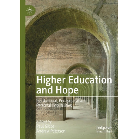 Higher Education and Hope: Institutional, Pedagogical and Personal Possibilities