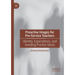 Proactive Images for Pre-Service Teachers: Identity, Expectations, and Avoiding Practice Shock