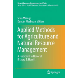 Applied Methods for Agriculture and Natural Resource Management: A Festschrift in Honor of Richard E. Howitt