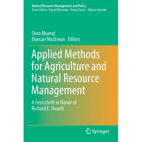 Applied Methods for Agriculture and Natural Resource Management: A Festschrift in Honor of Richard E. Howitt