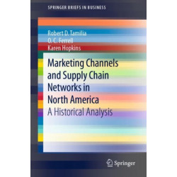 Marketing Channels and Supply Chain Networks in North America: A Historical Analysis