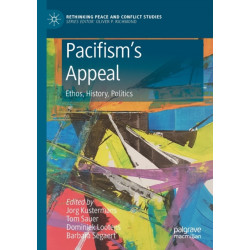 Pacifism’s Appeal: Ethos, History, Politics