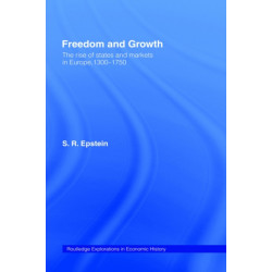 Freedom and Growth: The Rise of States and Markets in Europe, 1300-1750
