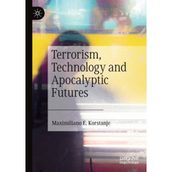 Terrorism, Technology and Apocalyptic Futures
