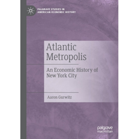 Atlantic Metropolis: An Economic History of New York City