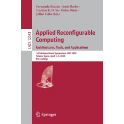 Applied Reconfigurable Computing. Architectures, Tools, and Applications: 16th International Symposium, ARC 2020, Toledo, Spain, April 1–3, 2020, Proceedings