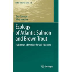 Ecology of Atlantic Salmon and Brown Trout: Habitat as a template for life histories