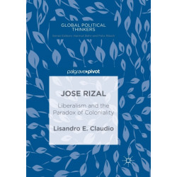 Jose Rizal: Liberalism and the Paradox of Coloniality