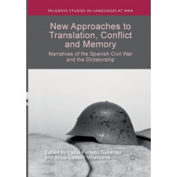 New Approaches to Translation, Conflict and Memory: Narratives of the Spanish Civil War and the Dictatorship