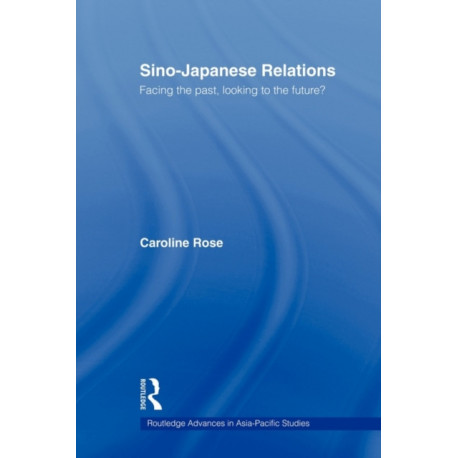 Sino-Japanese Relations: Facing the Past, Looking to the Future?