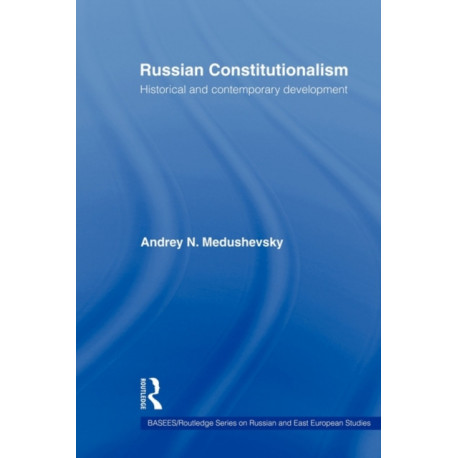 Russian Constitutionalism: Historical and Contemporary Development