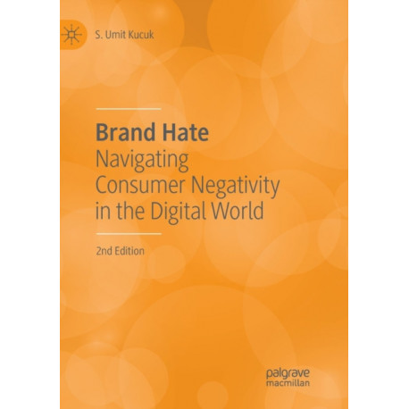 Brand Hate: Navigating Consumer Negativity in the Digital World