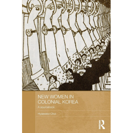 New Women in Colonial Korea: A Sourcebook