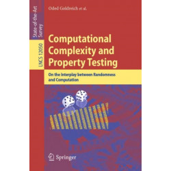 Computational Complexity and Property Testing: On the Interplay Between Randomness and Computation