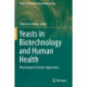 Yeasts in Biotechnology and Human Health: Physiological Genomic Approaches