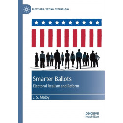 Smarter Ballots: Electoral Realism and Reform