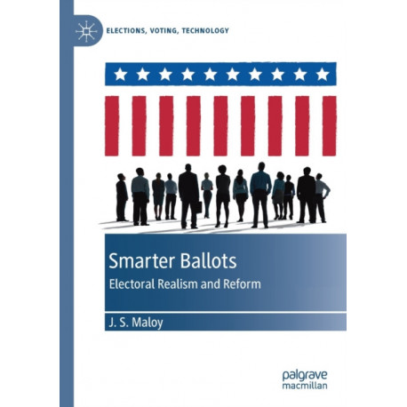 Smarter Ballots: Electoral Realism and Reform