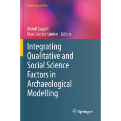 Integrating Qualitative and Social Science Factors in Archaeological Modelling