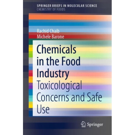 Chemicals in the Food Industry: Toxicological Concerns and Safe Use