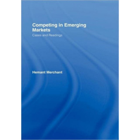 Competing in Emerging Markets: Cases and Readings