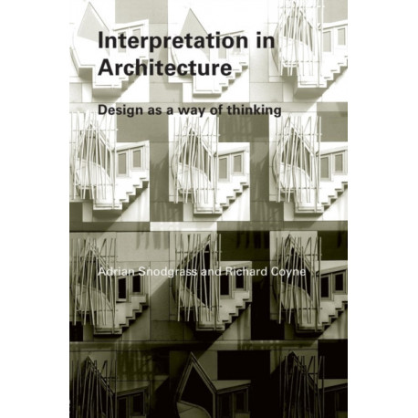Interpretation in Architecture: Design as Way of Thinking