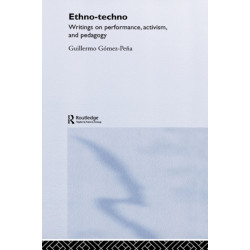 Ethno-Techno: Writings on Performance, Activism and Pedagogy
