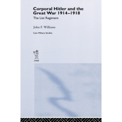 Corporal Hitler and the Great War 1914-1918: The List Regiment