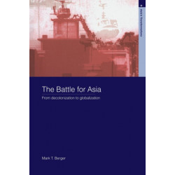 The Battle for Asia: From Decolonization to Globalization