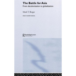 The Battle for Asia: From Decolonization to Globalization