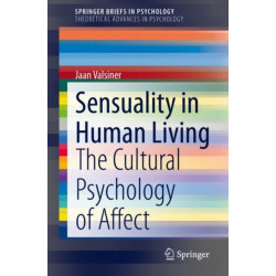 Sensuality in Human Living: The Cultural Psychology of Affect