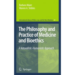 The Philosophy and Practice of Medicine and Bioethics: A Naturalistic-Humanistic Approach