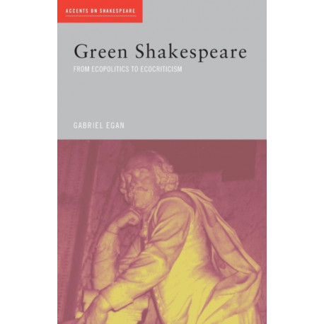 Green Shakespeare: From Ecopolitics to Ecocriticism