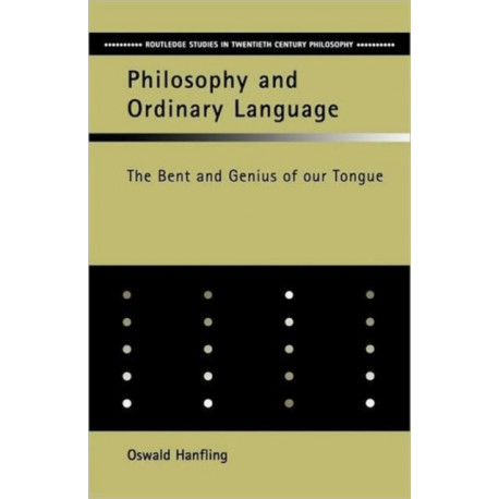 Philosophy and Ordinary Language: The Bent and Genius of our Tongue