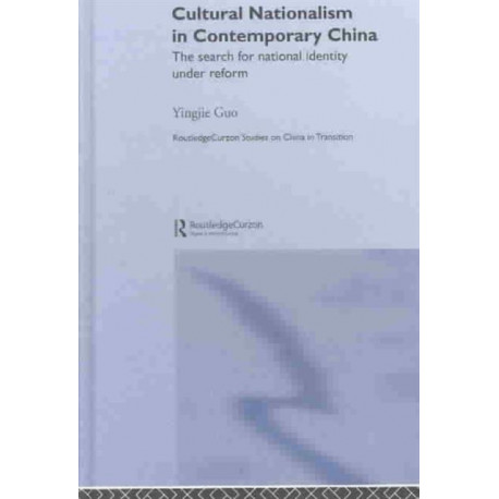 Cultural Nationalism in Contemporary China: The search for national identity under reform