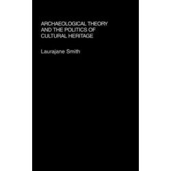 Archaeological Theory and the Politics of Cultural Heritage