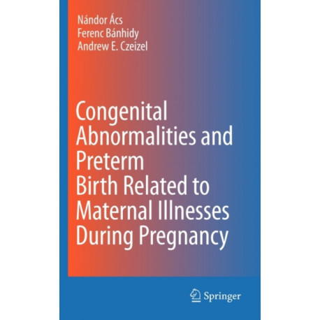 Congenital Abnormalities and Preterm Birth Related to Maternal Illnesses During Pregnancy