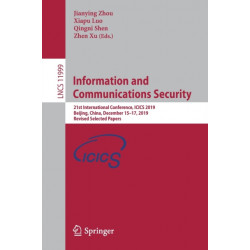 Information and Communications Security: 21st International Conference, ICICS 2019, Beijing, China, December 15–17, 2019, Revised Selected Papers