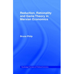 Reduction, Rationality and Game Theory in Marxian Economics