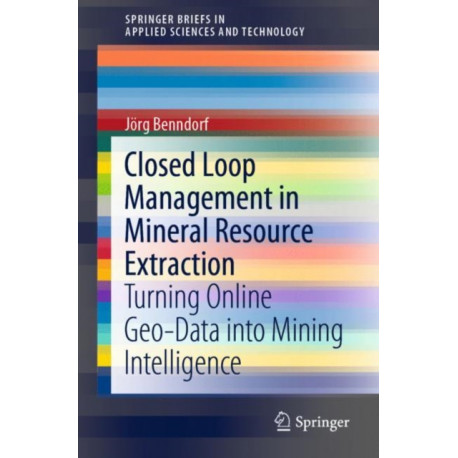 Closed Loop Management in Mineral Resource Extraction: Turning Online Geo-Data into Mining Intelligence