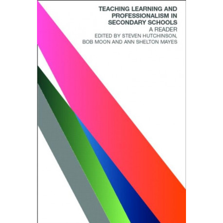 Teaching, Learning and the Curriculum in Secondary Schools: A Reader