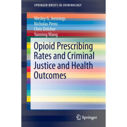 Opioid Prescribing Rates and Criminal Justice and Health Outcomes